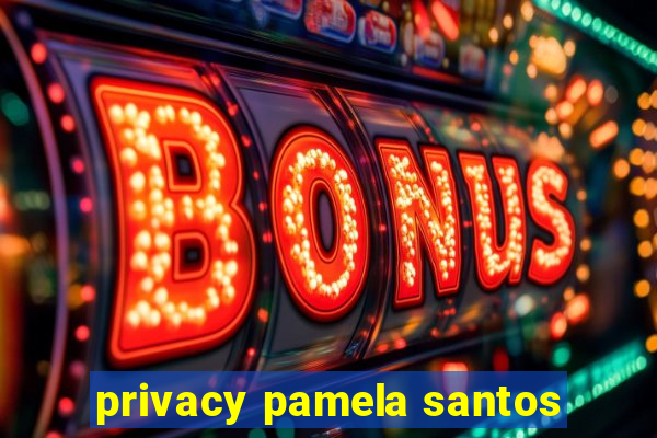 privacy pamela santos